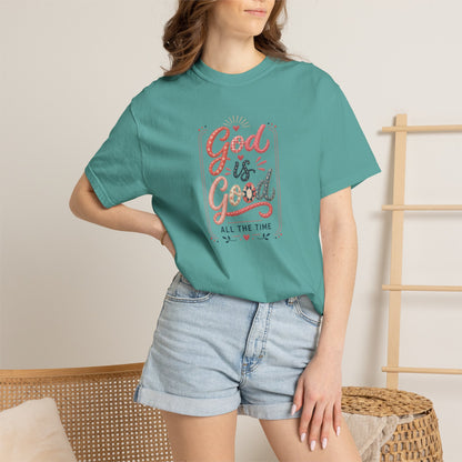 God Is Good All The Time Tee