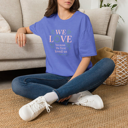 We Love Because T-Shirt