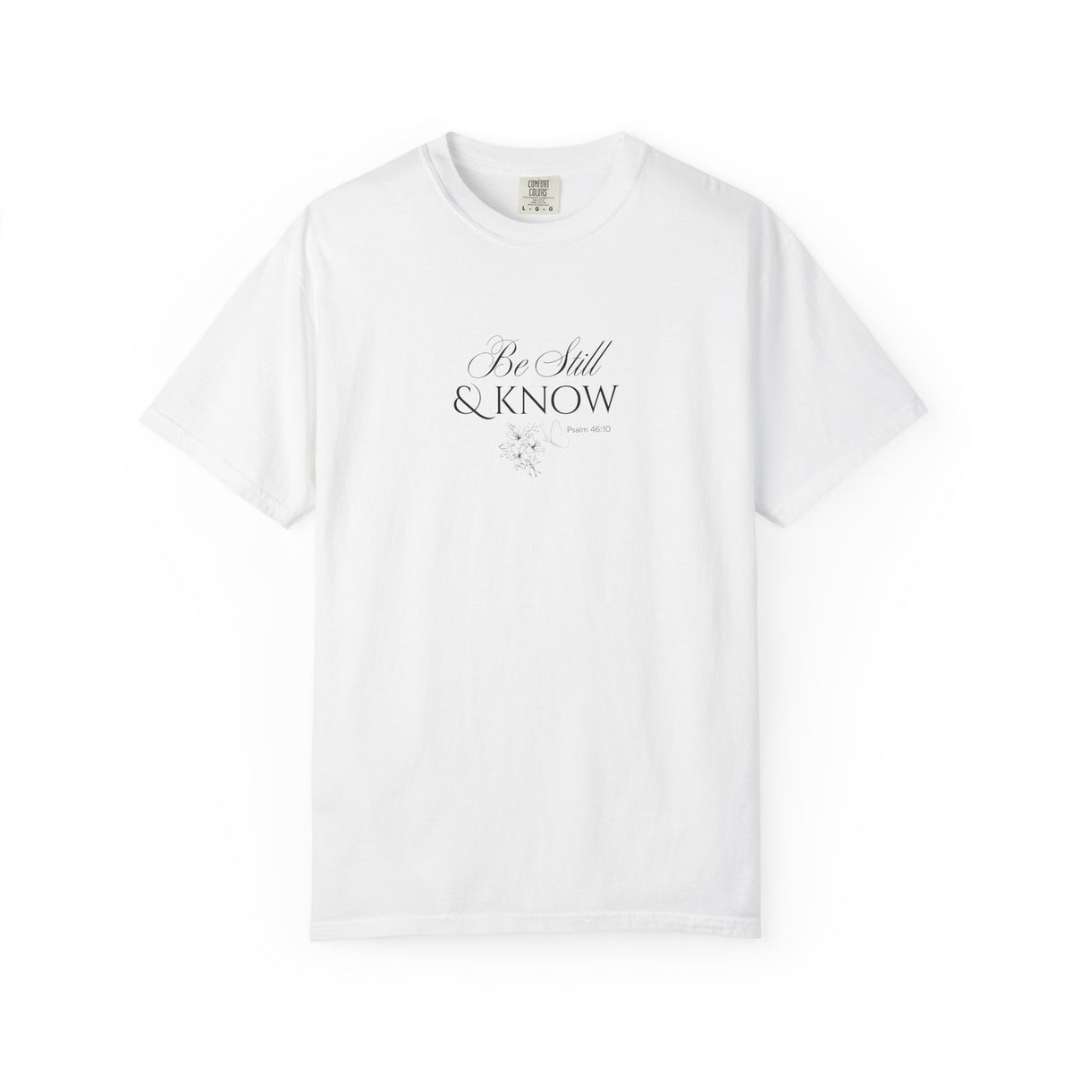 Be Still and Know Psalm 46:10 T-Shirt