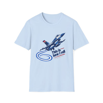This Is How I Roll F-16 Fighting Falcon T Shirt