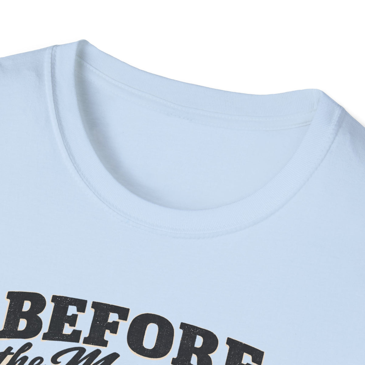 Before the Mountains Were Formed Christian Faith T-Shirt, based on Psalm 90:2