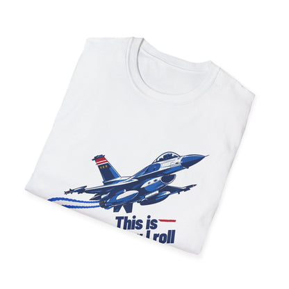 This Is How I Roll F-16 Fighting Falcon T Shirt