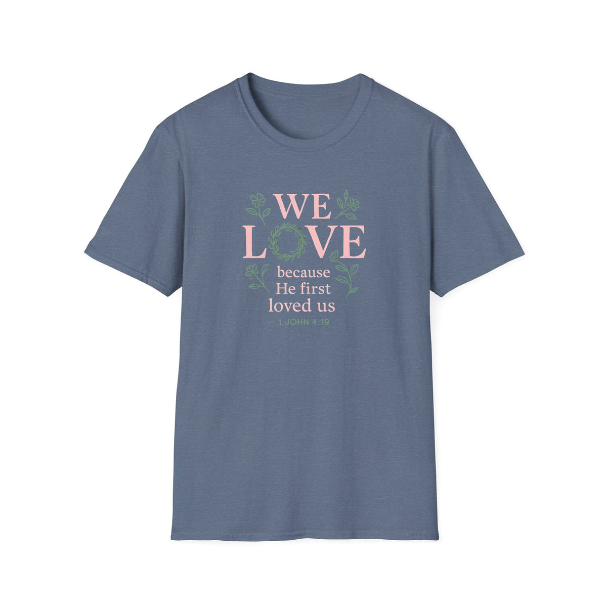We Love Because T-Shirt