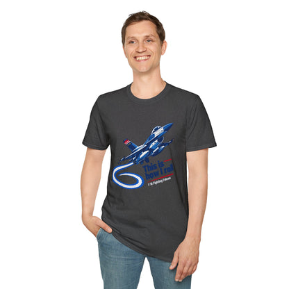 This Is How I Roll F-16 Fighting Falcon T Shirt