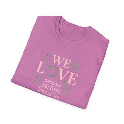 We Love Because T-Shirt