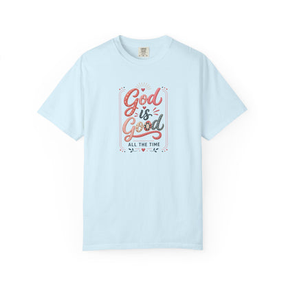 God Is Good All The Time Tee