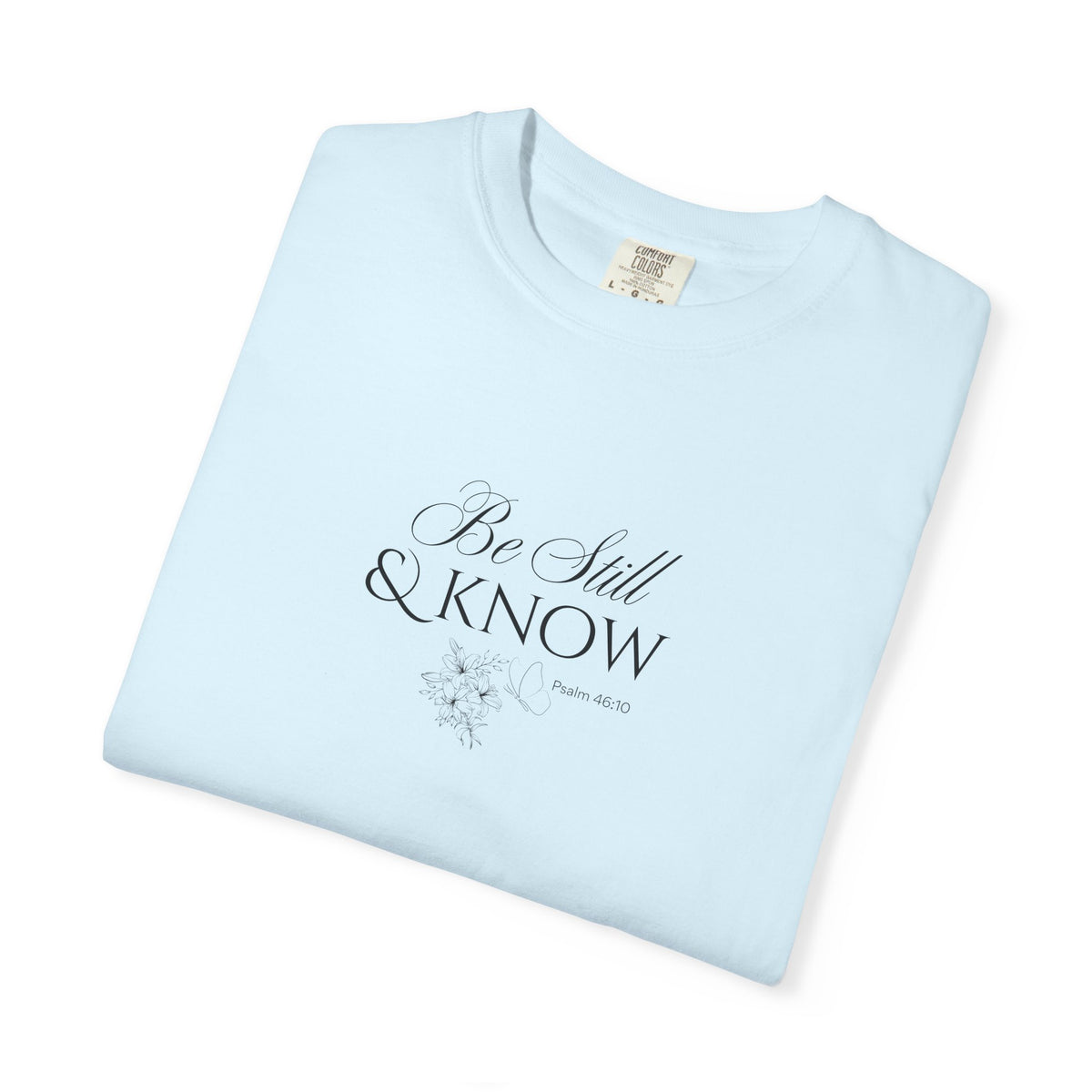 Be Still and Know Psalm 46:10 T-Shirt
