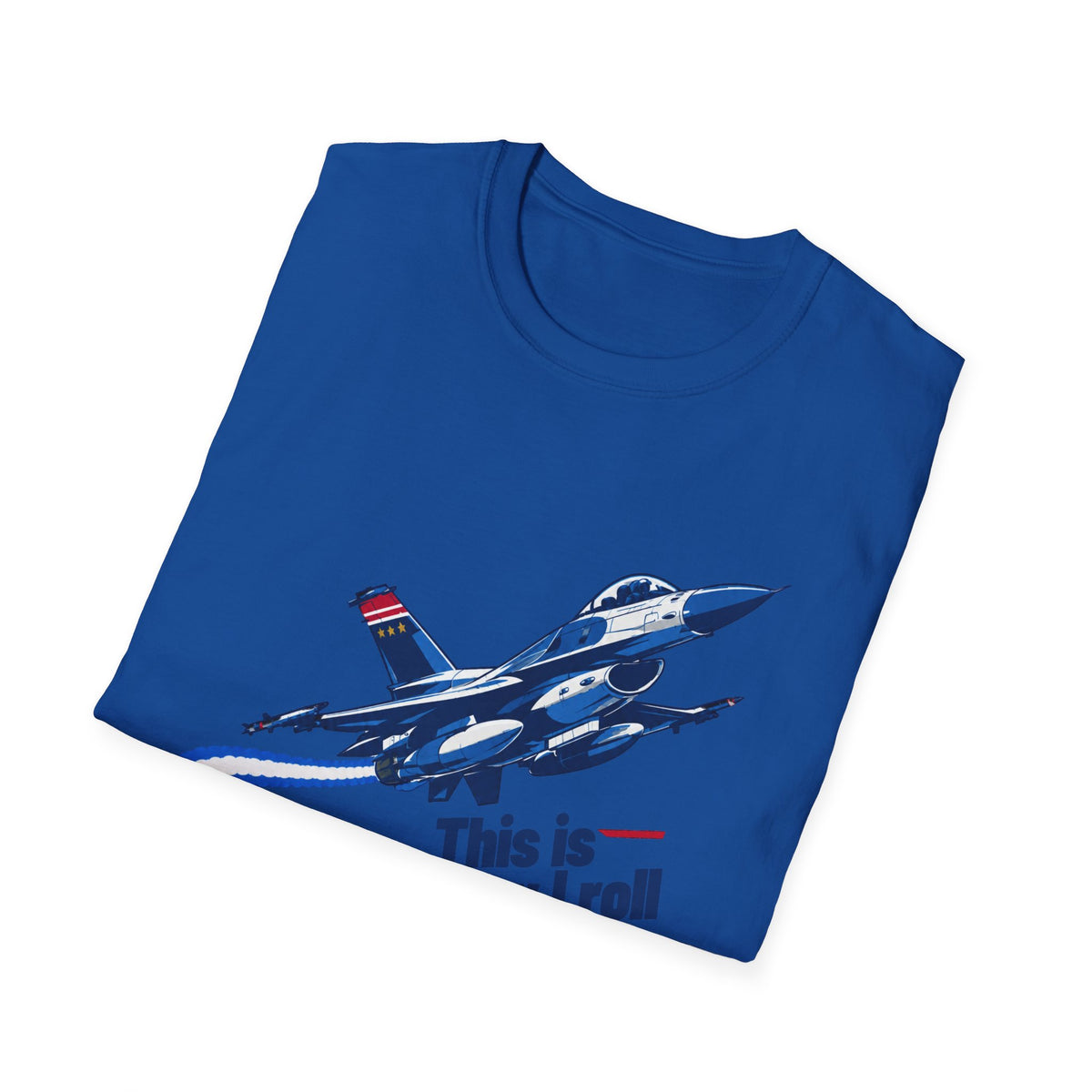 This Is How I Roll F-16 Fighting Falcon T Shirt