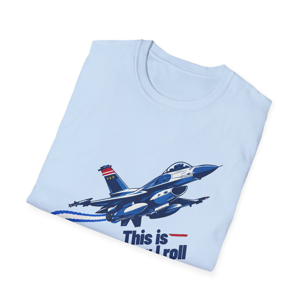 This Is How I Roll F-16 Fighting Falcon T Shirt
