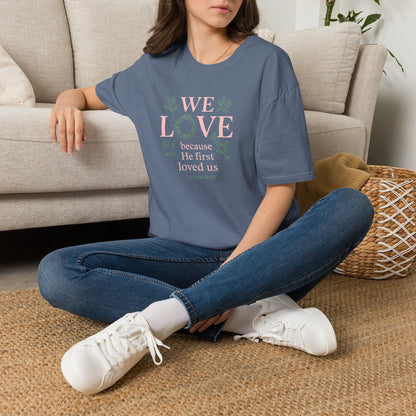 We Love Because T-Shirt