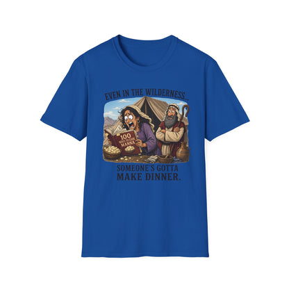 "Even in the Wilderness… Someone's Gotta Make Dinner" Bible Humor Shirt, Mom shirt, Grandma shirt
