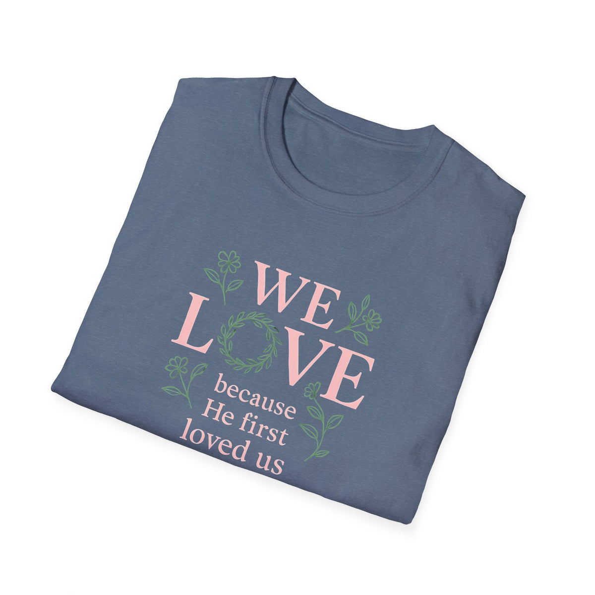 We Love Because T-Shirt