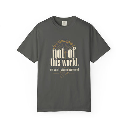 Not of This World T-Shirt — Faith Christian Tee (Set Apart • Chosen • Redeemed)