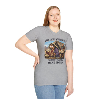 "Even in the Wilderness… Someone's Gotta Make Dinner" Bible Humor Shirt, Mom shirt, Grandma shirt