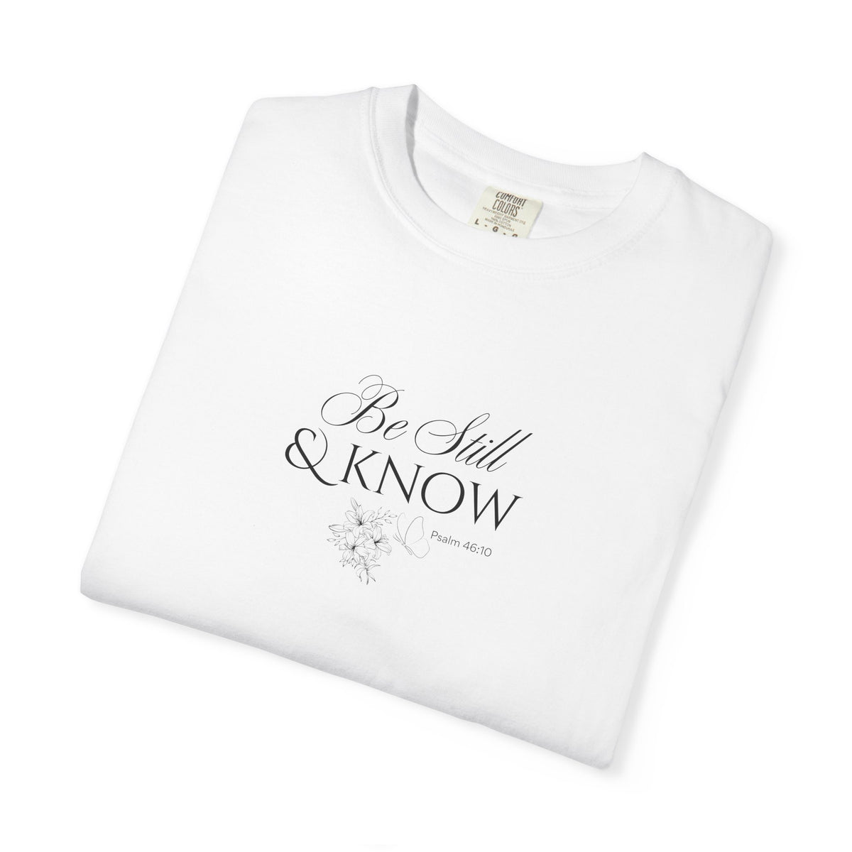 Be Still and Know Psalm 46:10 T-Shirt
