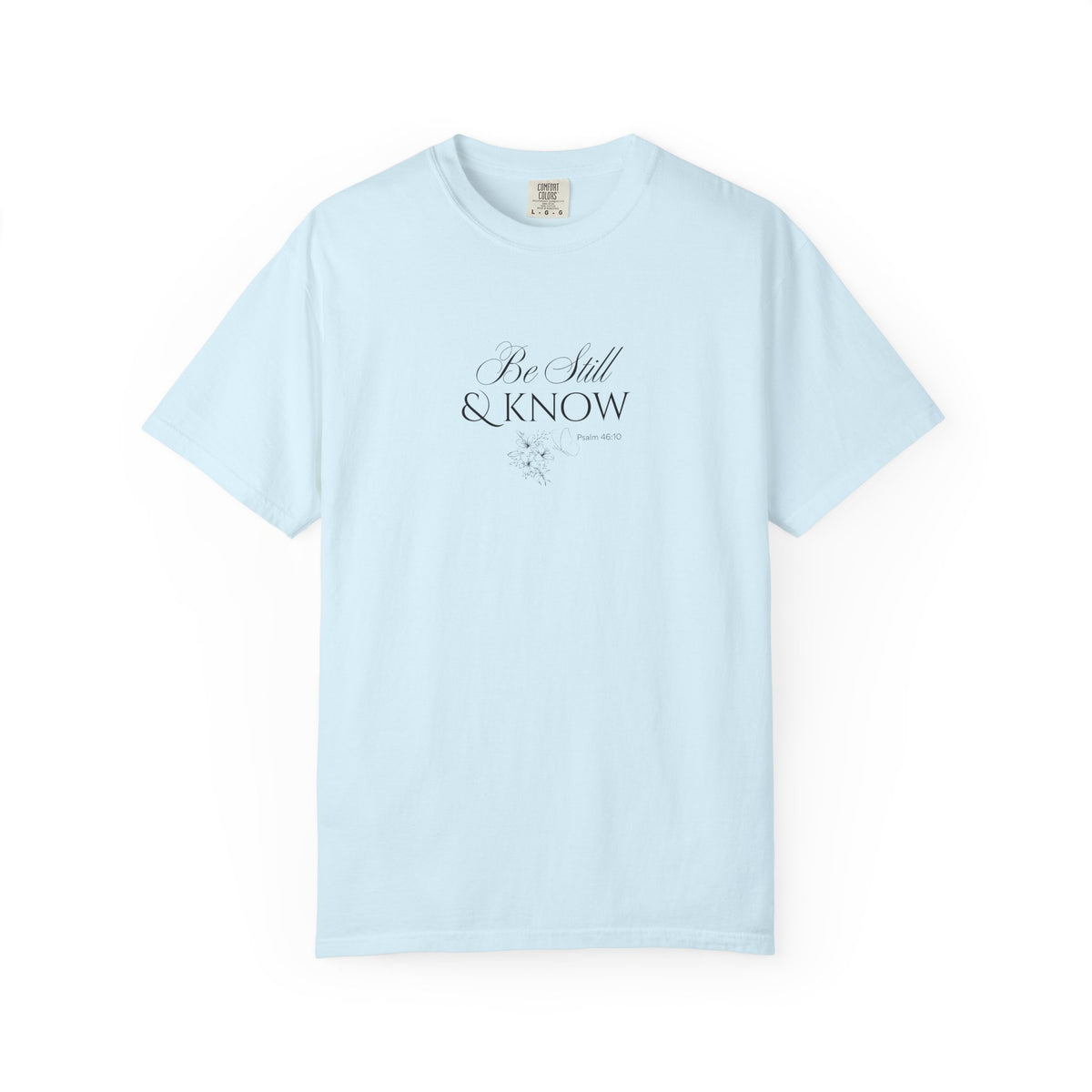 Be Still and Know Psalm 46:10 T-Shirt
