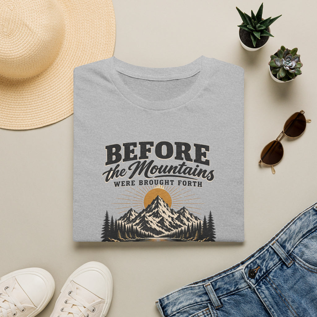 Before the Mountains Were Formed Christian Faith T-Shirt, based on Psalm 90:2