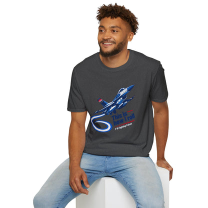 This Is How I Roll F-16 Fighting Falcon T Shirt