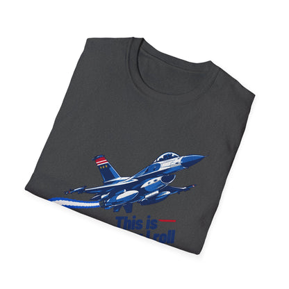 This Is How I Roll F-16 Fighting Falcon T Shirt