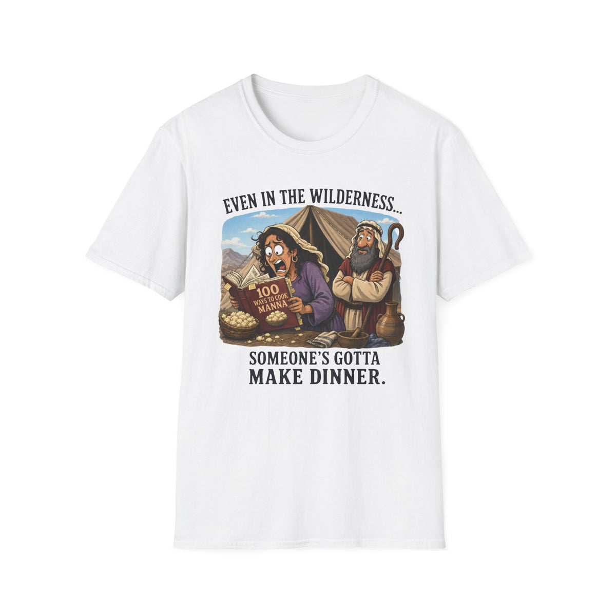 "Even in the Wilderness… Someone's Gotta Make Dinner" Bible Humor Shirt, Mom shirt, Grandma shirt