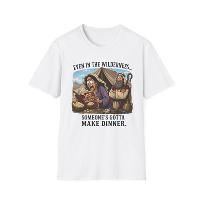 "Even in the Wilderness… Someone's Gotta Make Dinner" Bible Humor Shirt, Mom shirt, Grandma shirt
