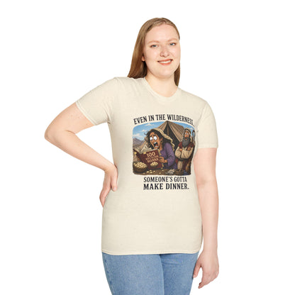 "Even in the Wilderness… Someone's Gotta Make Dinner" Bible Humor Shirt, Mom shirt, Grandma shirt