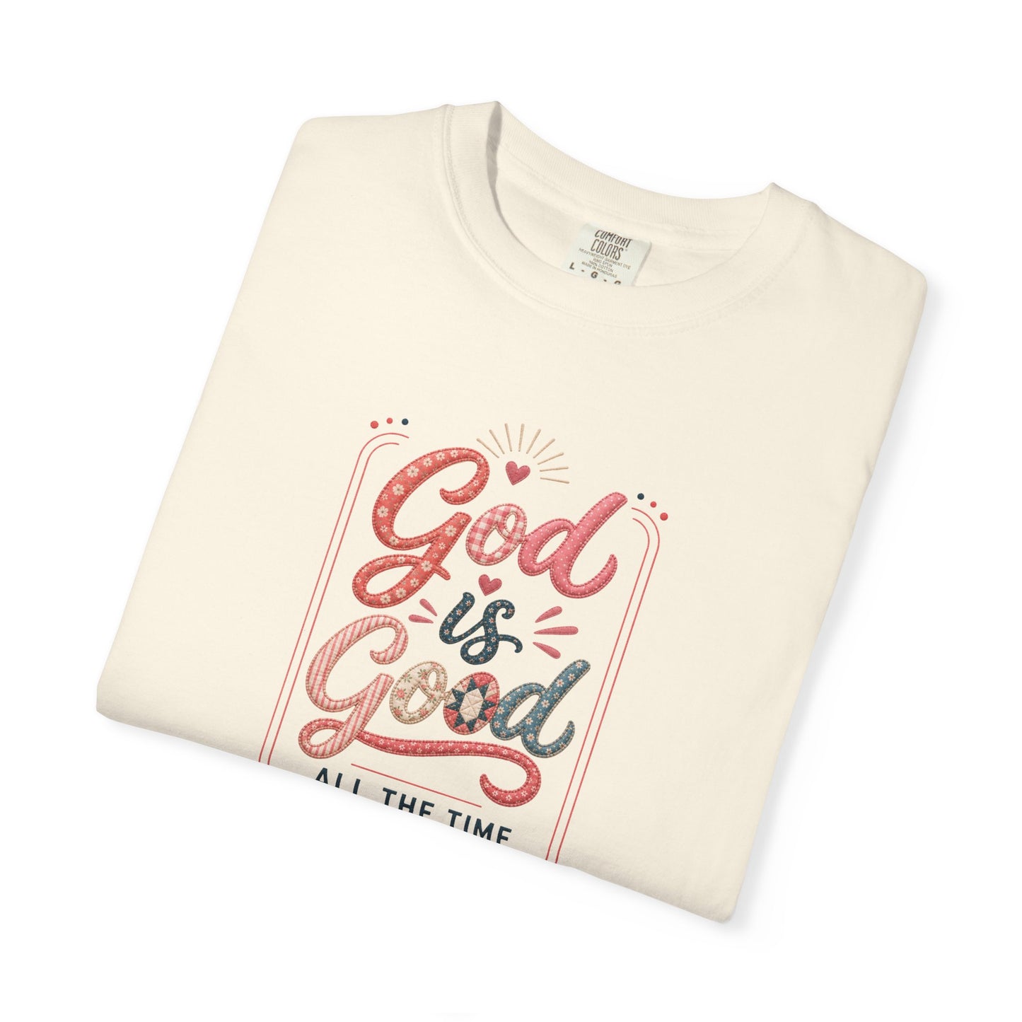 God Is Good All The Time Tee