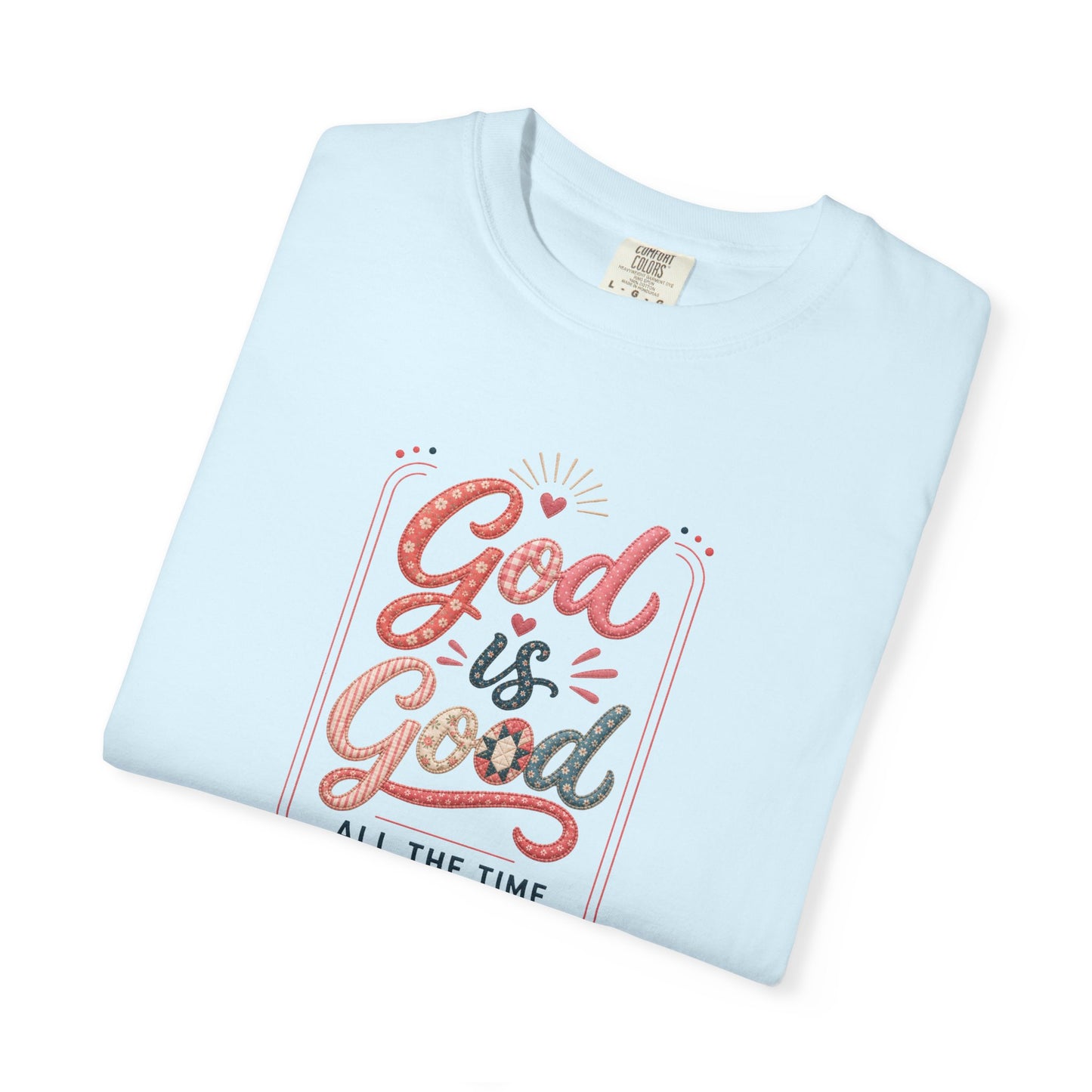 God Is Good All The Time Tee