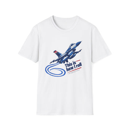 This Is How I Roll F-16 Fighting Falcon T Shirt