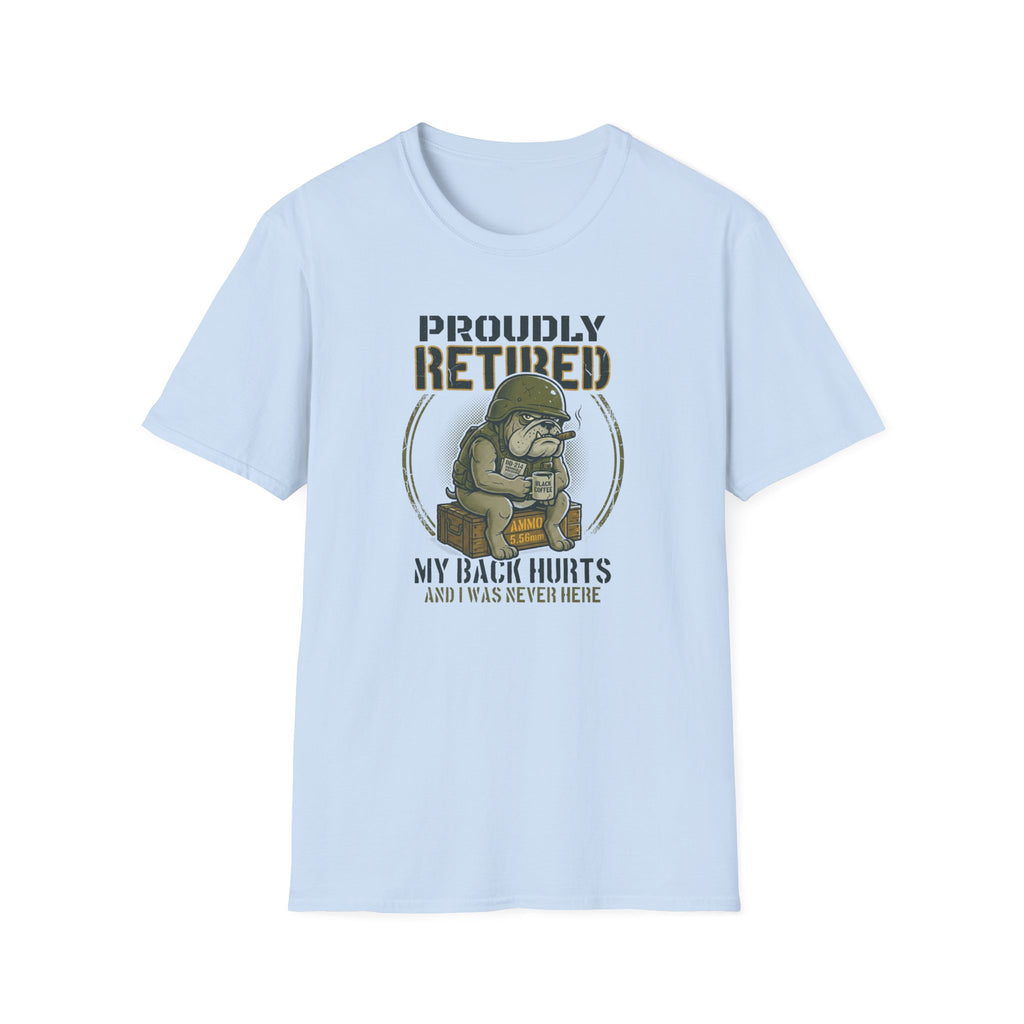 Proudly Retired My Back Hurts T-Shirt - Funny Veteran Retirement Gift T Shirt