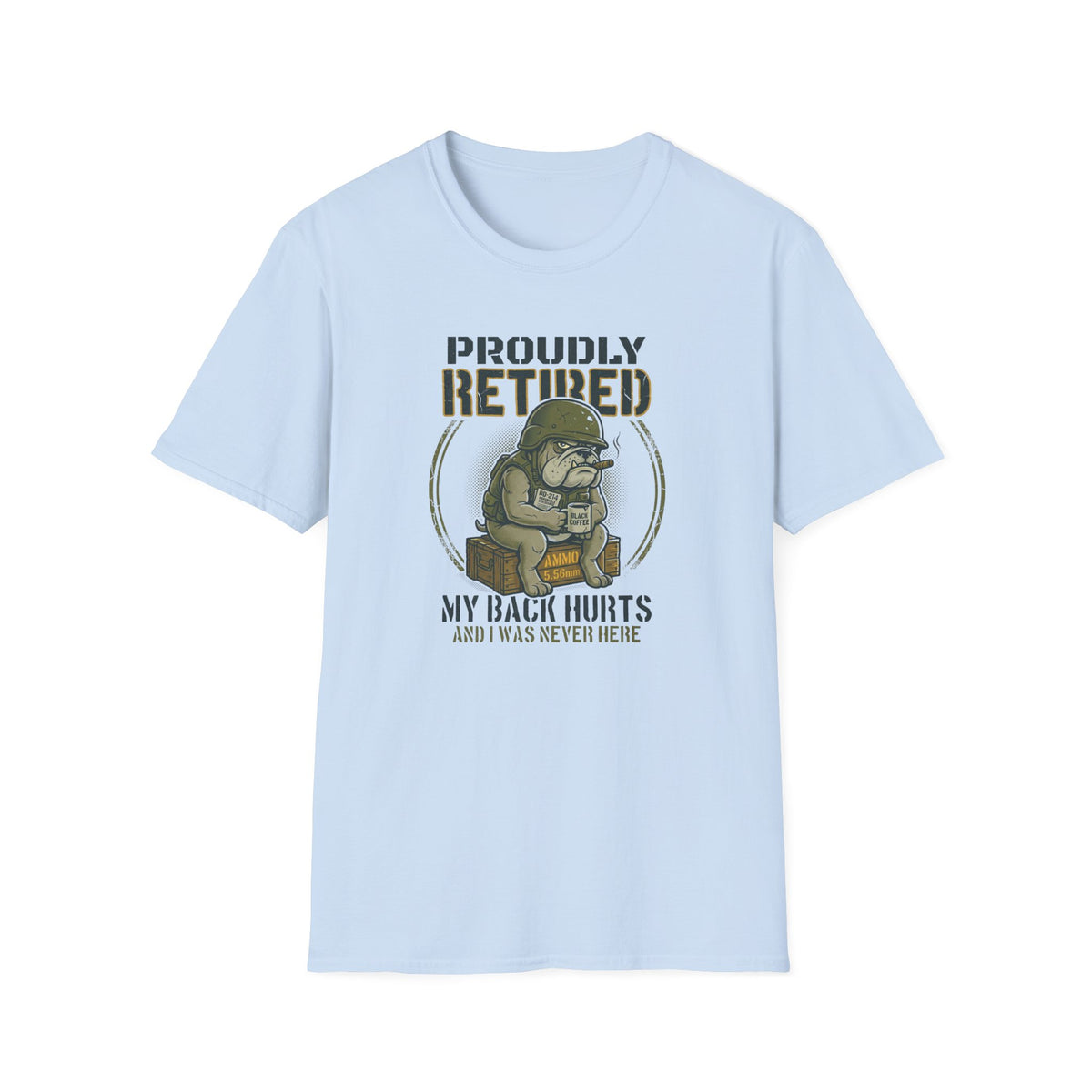 Proudly Retired My Back Hurts T-Shirt - Funny Veteran Retirement Gift T Shirt