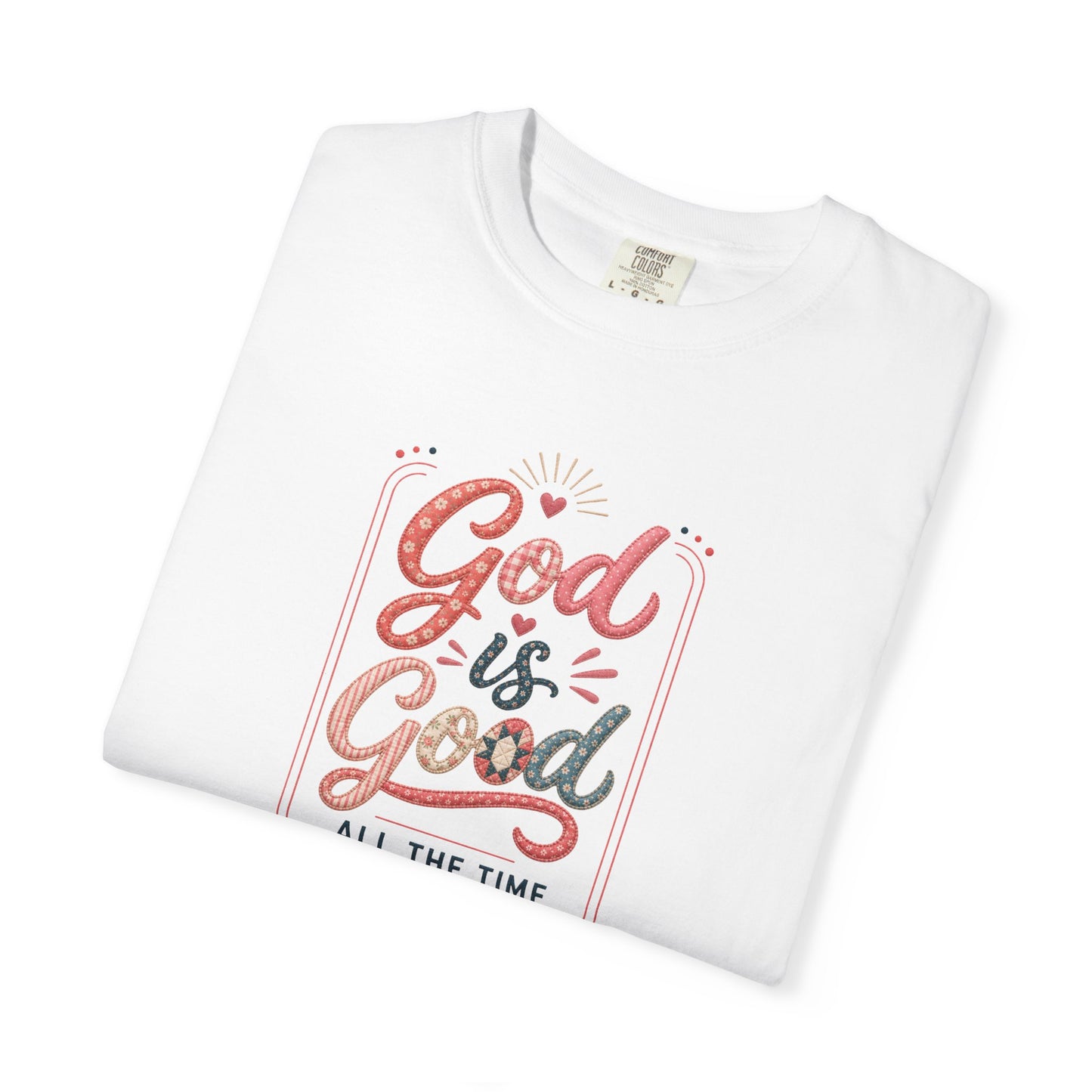 God Is Good All The Time Tee
