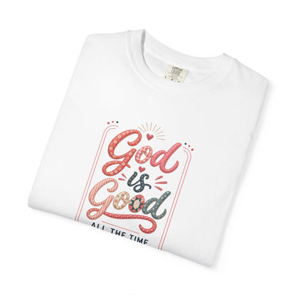 God Is Good All The Time Tee