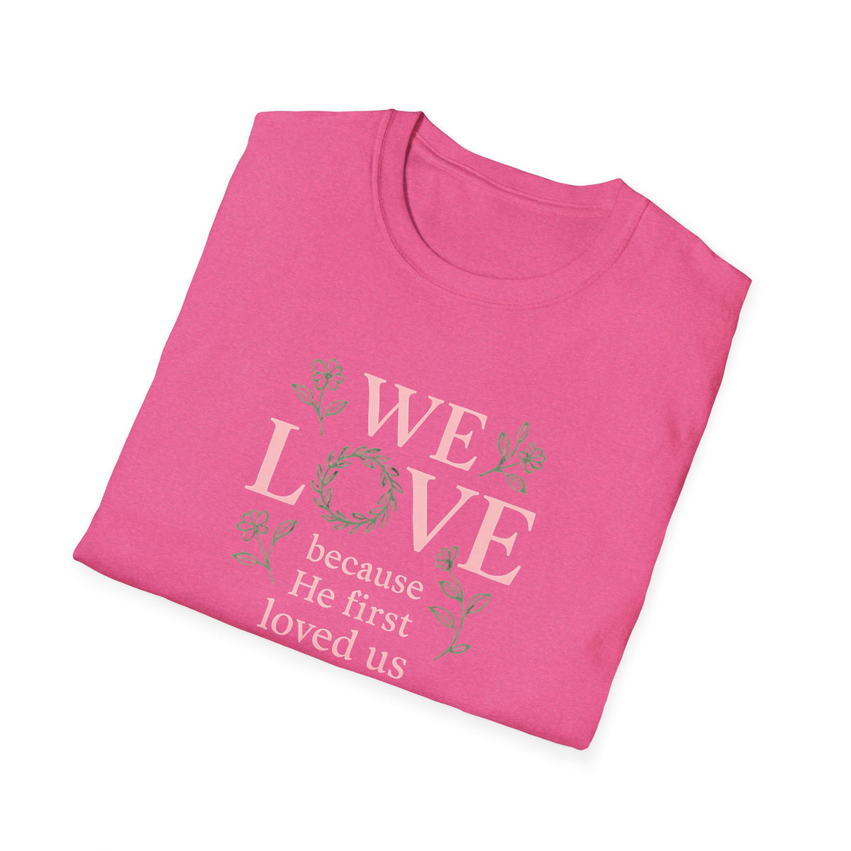 We Love Because T-Shirt
