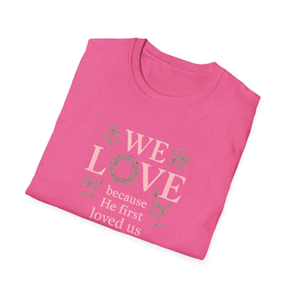 We Love Because T-Shirt