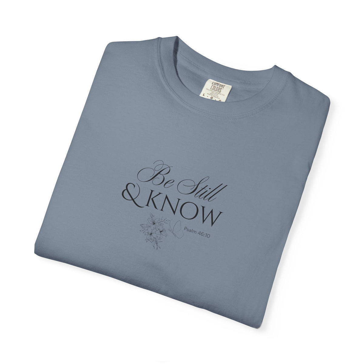 Be Still and Know Psalm 46:10 T-Shirt