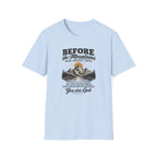 Before the Mountains Were Formed Christian Faith T-Shirt, based on Psalm 90:2