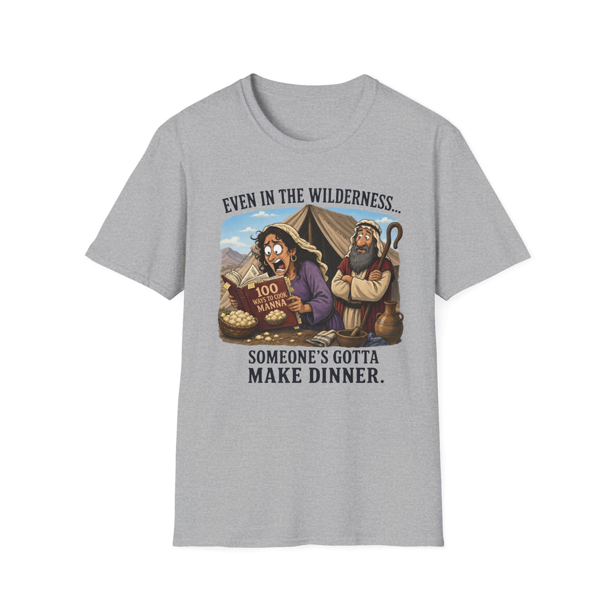 "Even in the Wilderness… Someone's Gotta Make Dinner" Bible Humor Shirt, Mom shirt, Grandma shirt