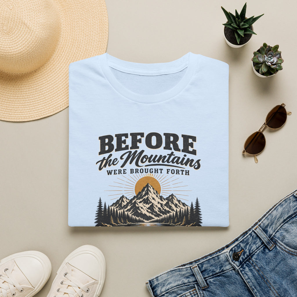 Before the Mountains Were Formed Christian Faith T-Shirt, based on Psalm 90:2