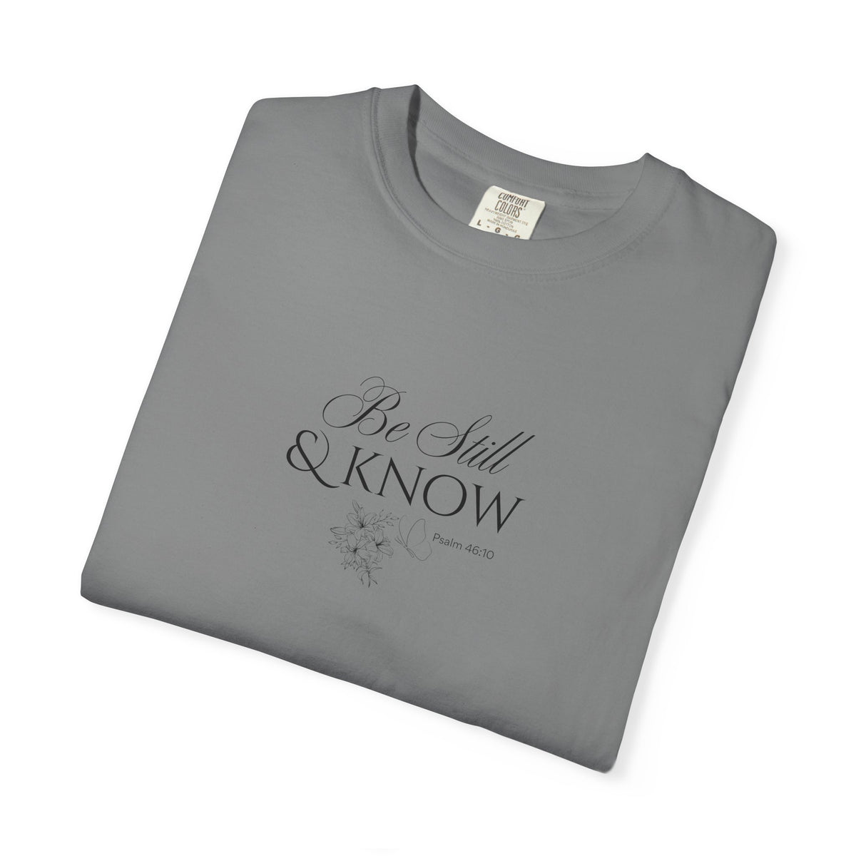 Be Still and Know Psalm 46:10 T-Shirt