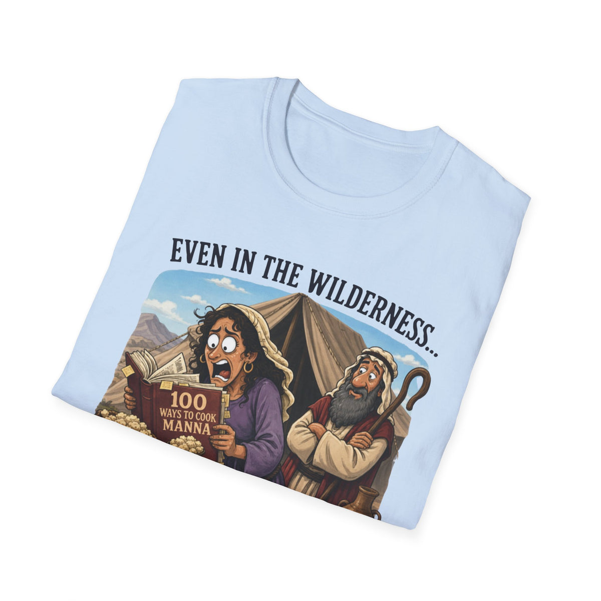 "Even in the Wilderness… Someone's Gotta Make Dinner" Bible Humor Shirt, Mom shirt, Grandma shirt