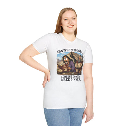 "Even in the Wilderness… Someone's Gotta Make Dinner" Bible Humor Shirt, Mom shirt, Grandma shirt