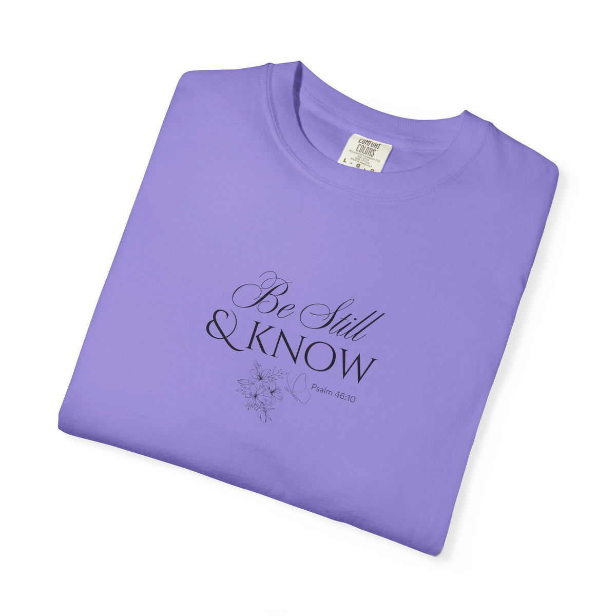 Be Still and Know Psalm 46:10 T-Shirt