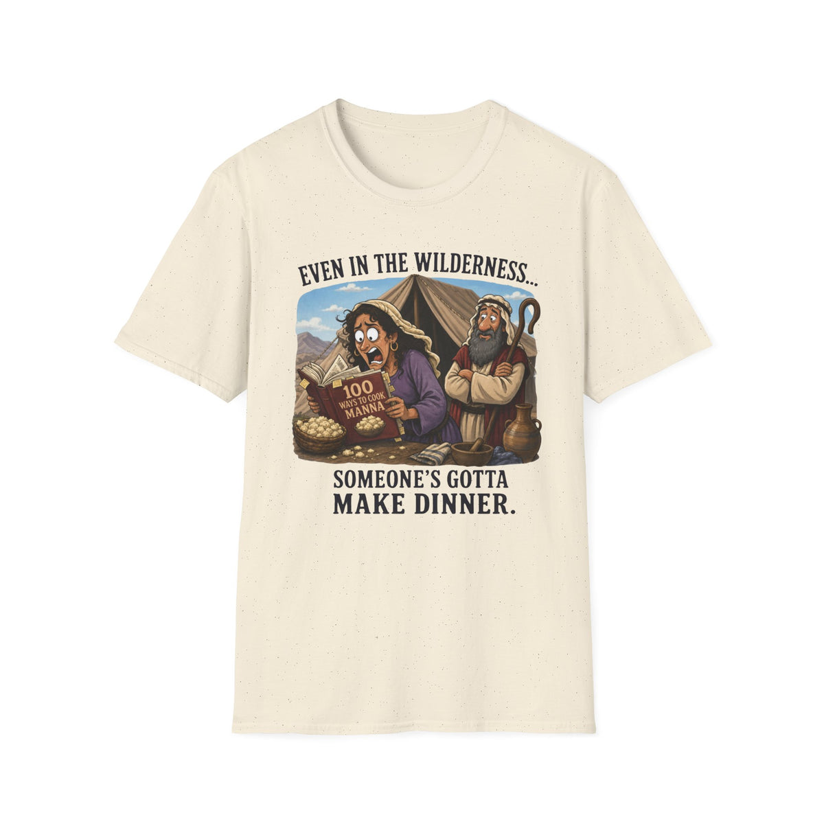 "Even in the Wilderness… Someone's Gotta Make Dinner" Bible Humor Shirt, Mom shirt, Grandma shirt