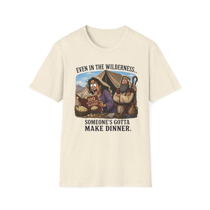 "Even in the Wilderness… Someone's Gotta Make Dinner" Bible Humor Shirt, Mom shirt, Grandma shirt