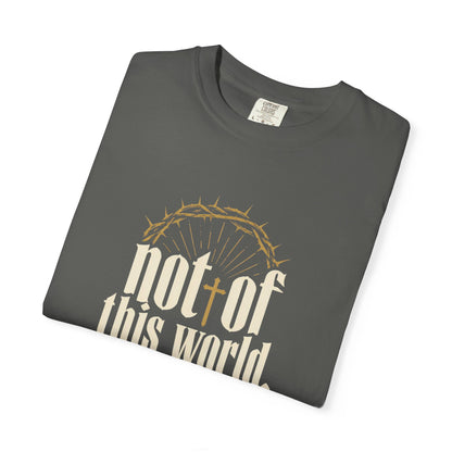 Not of This World T-Shirt — Faith Christian Tee (Set Apart • Chosen • Redeemed)