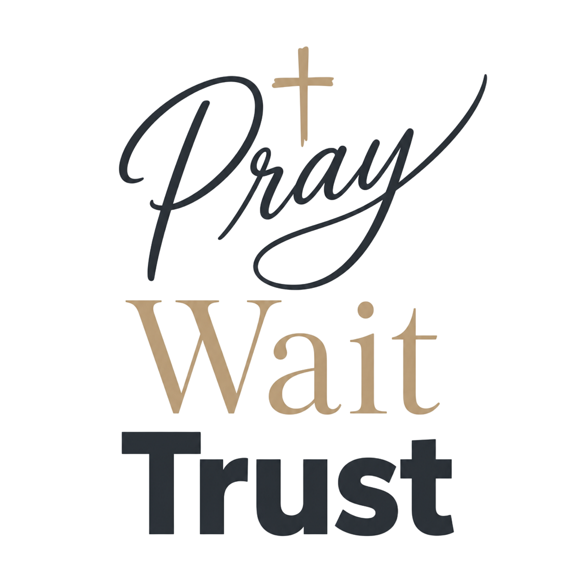 Pray Wait Trust T‑Shirt — Inspirational Christian Faith Tee